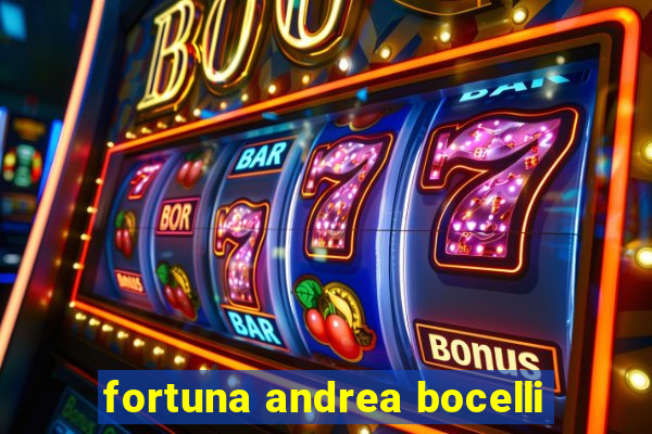 fortuna andrea bocelli